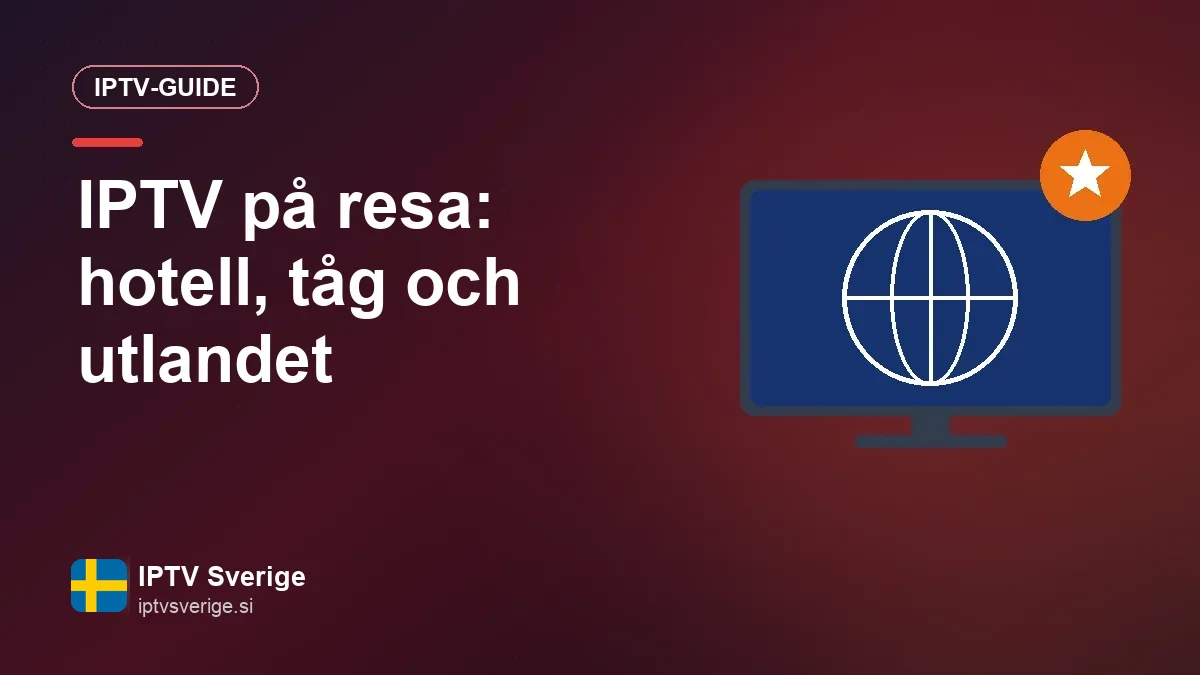 IPTV på resa: tv på hotellet, på tåget och utomlands Tv i mobilen på ett hotellrum eller på tåget